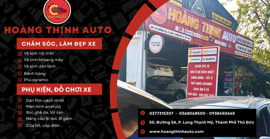 HOÀNG THỊNH AUTO - CHUYÊN CHĂM SÓC PHỤ KIỆN XE Ô TÔ CHUYÊN NGHIỆP 